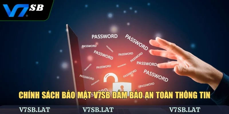 Chính sách bảo mật V7SB đảm bảo an toàn thông tin