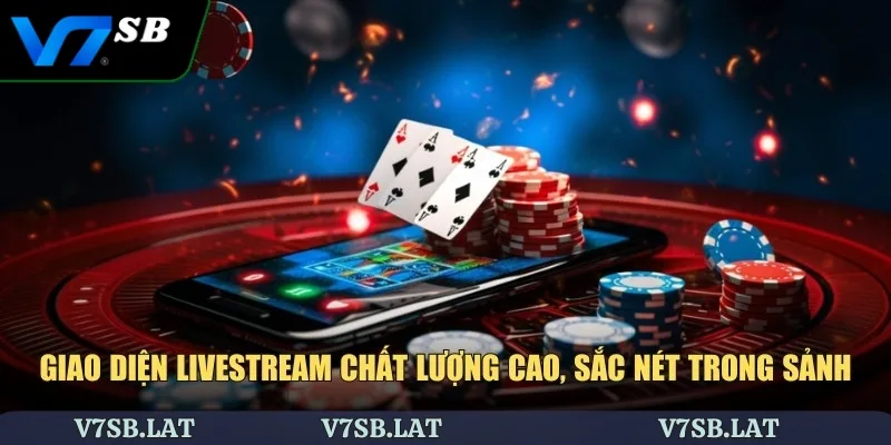 Giao diện livestream chất lượng cao, sắc nét trong sảnh