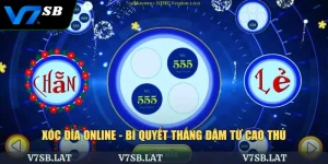 Xóc Đĩa Online - Bí Quyết Thắng Đậm Từ Cao Thủ V7SB